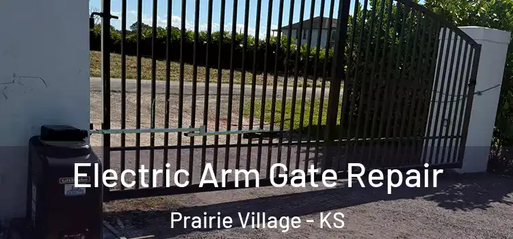 Electric Arm Gate Repair Prairie Village - KS