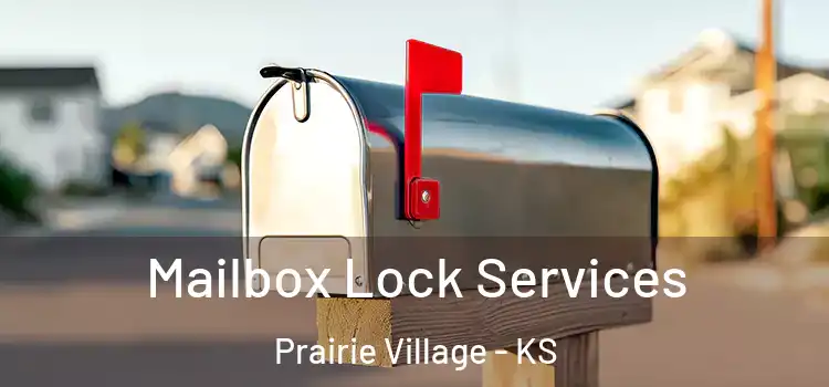 Mailbox Lock Services Prairie Village - KS