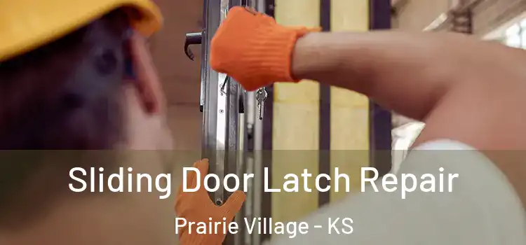 Sliding Door Latch Repair Prairie Village - KS